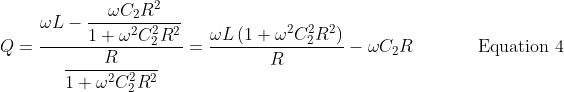 Q=\dfrac{\omega L-\dfrac{\omega C_{2}R^2}{1+\omega^2 C_{2}^2R^2}}{\dfrac{R}{1+\omega^2 C_{2}^2R^2}}=\dfrac{\omega L\left ( 1+\omega^2 C_{2}^2R^2 \right )}{R}-\omega C_{2}R \hspace{1.5cm} \text{Equation 4}
